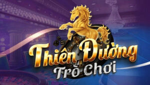 Siêu phẩm cổng game Thiên đường trò chơi đổi thưởng uy tín