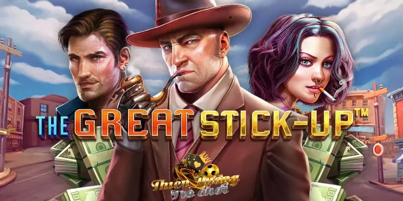 Game slot vạn người mê với The great Stick-up TDTC